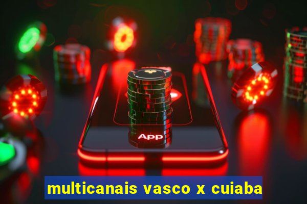 multicanais vasco x cuiaba